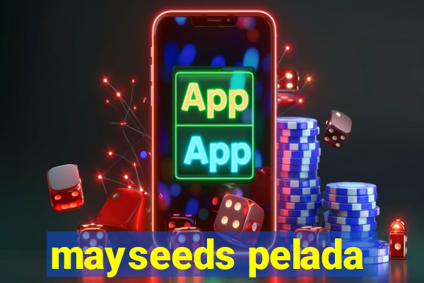 mayseeds pelada